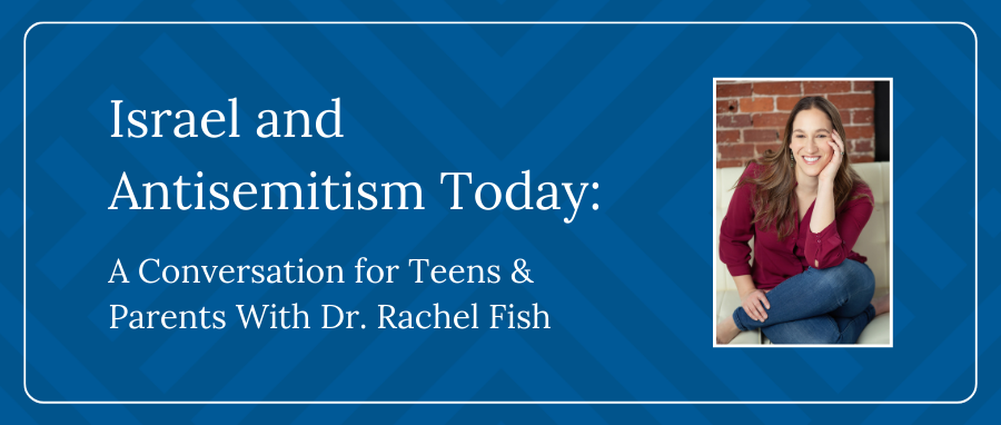 Israel and Antisemitism Today: A Conversation for Teens & Parents With ...